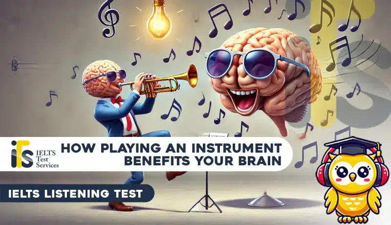 How playing an instrument benefits your brain Listening Mock Test Simulator - Solved Answer Online - ieltstest.services - IELTS TEST SERVICES - ITS