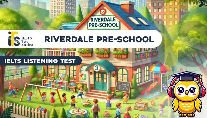 Riverdale Pre-school Listening Mock Test Simulator - Solved Answer Online - ieltstest.services - IELTS TEST SERVICES - ITS