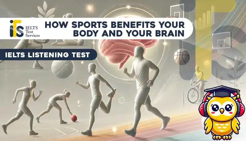 how sports benefits your body and your brain Listening Mock Test Simulator - Solved Answer Online - ieltstest.services - IELTS TEST SERVICES - ITS